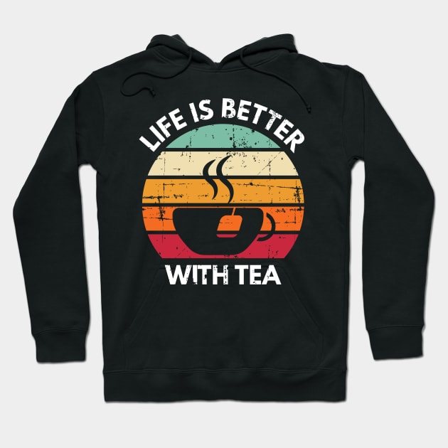 Life Is Better With Tea Retro Vintage Tea Lover Hoodie by petervanderwalk